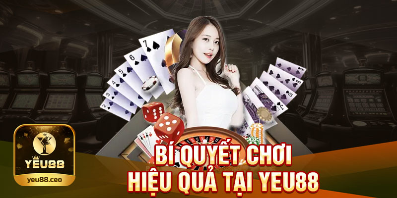 Bí quyết chơi hiệu quả tại nhà cái Yeu88