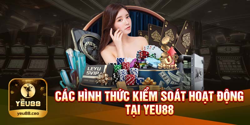 Các biện pháp kiểm soát tại Yeu88