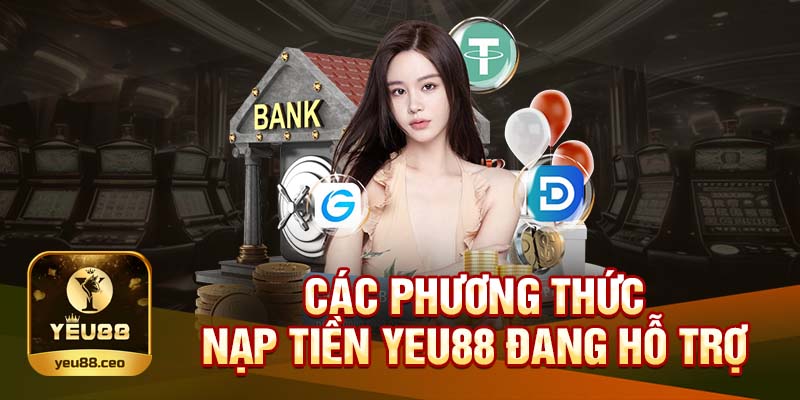 Phương thức nạp tiền được Yeu88 chấp nhận