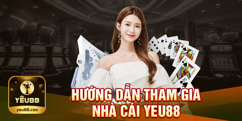 Hướng dẫn tham gia Yeu88
