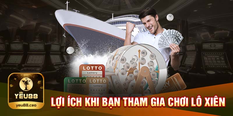 Lợi ích khi tham gia chơi lô xiên Yeu88