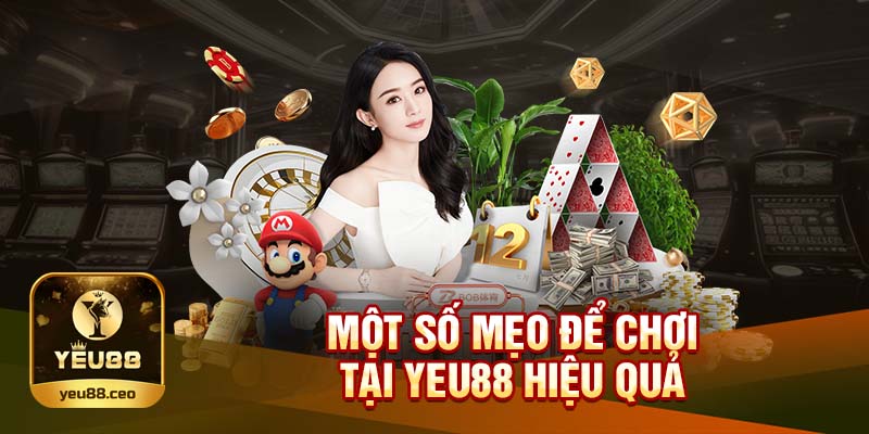 Mẹo chơi hiệu quả tại Yeu88