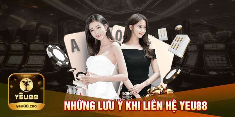 Lưu ý khi liên hệ nhà cái yeu88