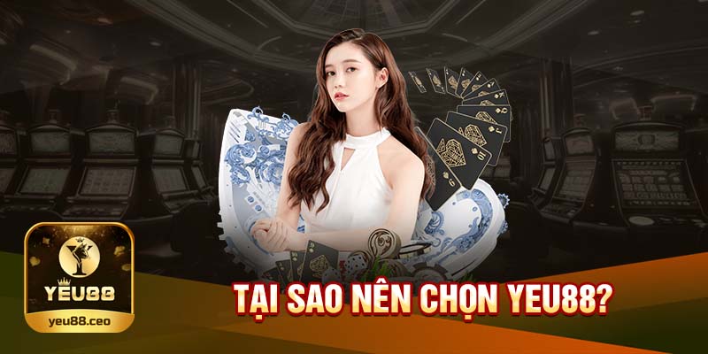 Vì sao nên chọn tham gia tại Yeu88