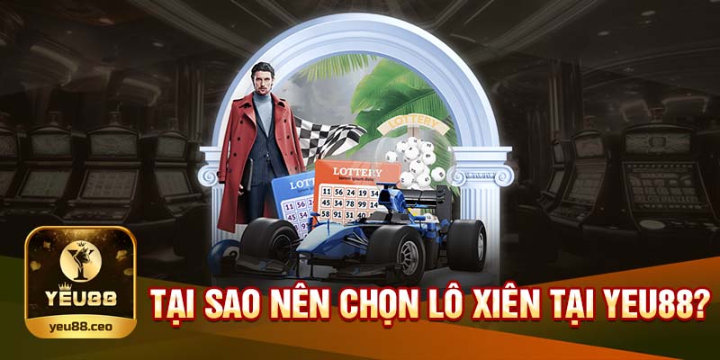 Vì sao người chơi chọn lô xiên tại Yeu88?