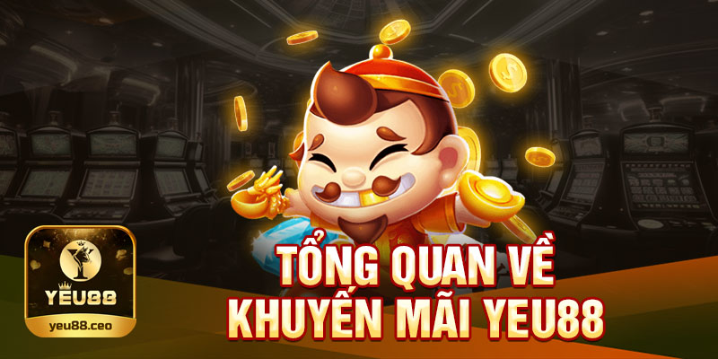 Tổng quát về khuyến mãi Yeu88