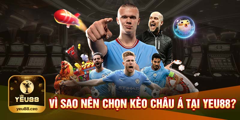 Tại sao nên chơi kèo châu á tại Yeu88