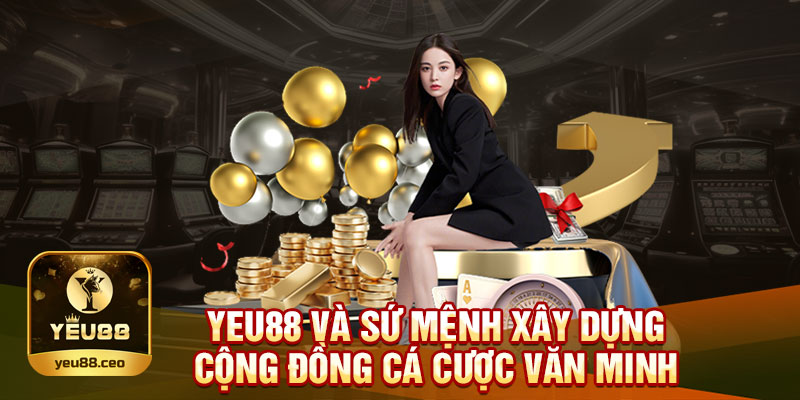 Sứ mệnh xây dựng cộng đồng của nhà cái yeu88